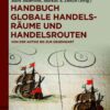Handbuch globale Handelsräume und Handelsrouten: Von der Antike bis zur Gegenwart, 1st Edition eBook