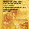Markion und der biblische Kanon / Christian Literature and Christian History, 1st Edition eBook