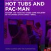 Hot Tubs and Pac-Man: Gender and the Early Video Game Industry in the United States (1950s–1980s), 1st Edition eBook