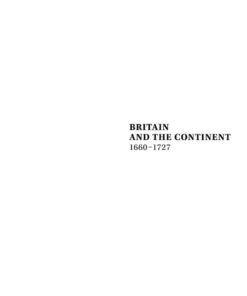 Britain and the Continent 1660‒1727: Political Crisis and Conflict Resolution in Mural Paintings at Windsor, Chelsea, Chatsworth, Hampton Court and Greenwich, 1st Edition eBook