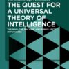 The Quest for a Universal Theory of Intelligence: The Mind, the Machine, and Singularity Hypotheses, 1st Edition eBook