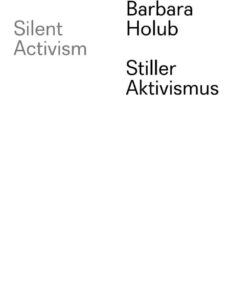 Barbara Holub – Stiller Aktivismus / Silent Activism, 1st Edition eBook