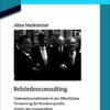 Behördenconsulting: Unternehmensberater in der öffentlichen Verwaltung der Bundesrepublik, 1970er- bis 2000er-Jahre, 1st Edition eBook