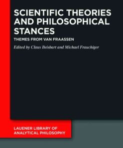 Scientific Theories and Philosophical Stances: Themes from van Fraassen, 1st Edition eBook