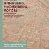 Annaberg, Marienberg, Potosí: Neue Städte in Silberbergbauregionen der Frühen Neuzeit, 1st Edition eBook
