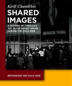 Shared Images: A History of American Art in the Soviet Union during the Cold War, 1st Edition eBook