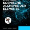 Kosmische Alchemie der Elemente: Die ersten 14 Milliarden Jahre, 1st Edition eBook