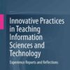 Innovative Practices in Teaching Information Sciences and Technology: Experience Reports and Reflections eBook