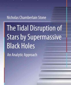 The Tidal Disruption of Stars by Supermassive Black Holes: An Analytic Approach eBook