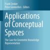 Applications of Conceptual Spaces: The Case for Geometric Knowledge Representation eBook