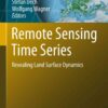 Remote Sensing Time Series: Revealing Land Surface Dynamics eBook