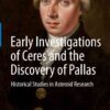 Early Investigations of Ceres and the Discovery of Pallas: Historical Studies in Asteroid Research, 2nd Edition eBook