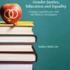 Gender Justice, Education and Equality: Creating Capabilities for Girls' and Women's Development eBook