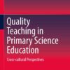 Quality Teaching in Primary Science Education: Cross-cultural Perspectives eBook