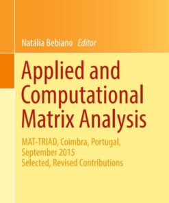 Applied and Computational Matrix Analysis: MAT-TRIAD, Coimbra, Portugal, September 2015 Selected, Revised Contributions eBook