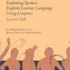 Exploring Spoken English Learner Language Using Corpora: Learner Talk eBook