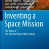 Inventing a Space Mission: The Story of the Herschel Space Observatory eBook