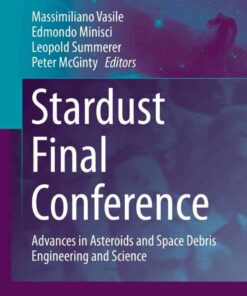 Stardust Final Conference: Advances in Asteroids and Space Debris Engineering and Science eBook