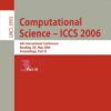 Computational Science - ICCS 2006: 6th International Conference, Reading, UK, May 28-31, 2006, Proceedings, Part III, 1st Edition eBook