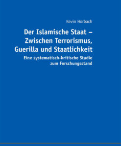 Der Islamische Staat – Zwischen Terrorismus, Guerilla und Staatlichkeit: Eine systematisch-kritische Studie zum Forschungsstand, 1st Edition eBook