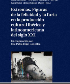 Extremas. Figuras de la furia y la felicidad en la producción cultural ibérica y latinoamericana del siglo XXI, 1st Edition eBook