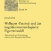 Wolframs ›Parzival‹ und das kognitionsnarratologische FigurenmodellAnwendung und Erweiterung anhand einer Rezeption des Textes, 1st Edition eBook