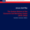 The System Reform of the Economic and Monetary Union (2010-2022)Dynamics-Successes-Failures, 1st Edition eBook