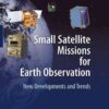 Small Satellite Missions for Earth Observation: New Developments and Trends, 1st Edition eBook