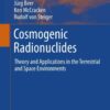 Cosmogenic Radionuclides: Theory and Applications in the Terrestrial and Space Environments eBook