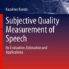Subjective Quality Measurement of Speech: Its Evaluation, Estimation and Applications eBook