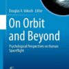 On Orbit and Beyond: Psychological Perspectives on Human Spaceflight eBook