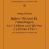 Kaiser Michael IX. Palaiologos: sein Leben und Wirken (1278 bis 1320)Eine biographische Annaeherung, 1st Edition eBook