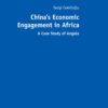 China’s Economic Engagement in Africa: A Case Study of Angola, 1st Edition eBook
