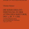 Die Kriegsrechtfertigung in der attischen Rhetorik des 4. Jh. v. Chr.Vom Korinthischen Krieg bis zur Schlacht bei Chaironeia (395–338 v. Chr.), 1st Edition eBook
