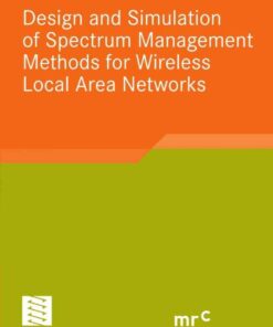 Design and Simulation of Spectrum Management Methods for Wireless Local Area Networks eBook