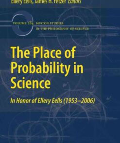 The Place of Probability in Science: In Honor of Ellery Eells (1953-2006), 1st Edition eBook