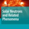 Solar Neutrons and Related Phenomena eBook