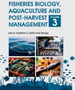 Fisheries Biology, Aquaculture and Post-Harvest Management: Volume 03, 1st Edition eBook