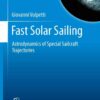 Fast Solar Sailing: Astrodynamics of Special Sailcraft Trajectories eBook