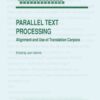 Parallel Text Processing: Alignment and Use of Translation Corpora, 1st Edition eBook