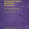 The Neglected Canon: Nine Women Philosophers: First to the Twentieth Century, 1st Edition eBook