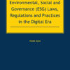 Environmental, Social and Governance (ESG) Laws, Regulations and Practices in the Digital Era eBook