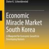 Economic Miracle Market South Korea: A Blueprint for Economic Growth in Developing Nations eBook