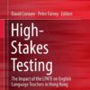 High-Stakes Testing: The Impact of the LPATE on English Language Teachers in Hong Kong eBook