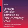 Language Curriculum Innovation in a Chinese Secondary SchoolA Study of Teacher Cognition and Classroom Practices eBook