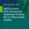 Physical Science Under Microgravity: Experiments on Board the SJ-10 Recoverable Satellite eBook