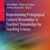 Repositioning Pedagogical Content Knowledge in Teachers’ Knowledge for Teaching Science eBook