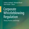 Corporate Whistleblowing Regulation: Theory, Practice, and Design eBook