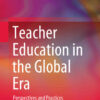Teacher Education in the Global Era: Perspectives and Practices, 1st Edition eBook