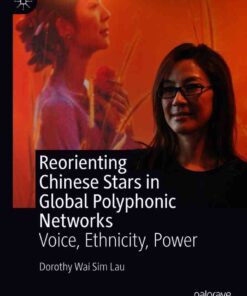 Reorienting Chinese Stars in Global Polyphonic Networks: Voice, Ethnicity, Power eBook